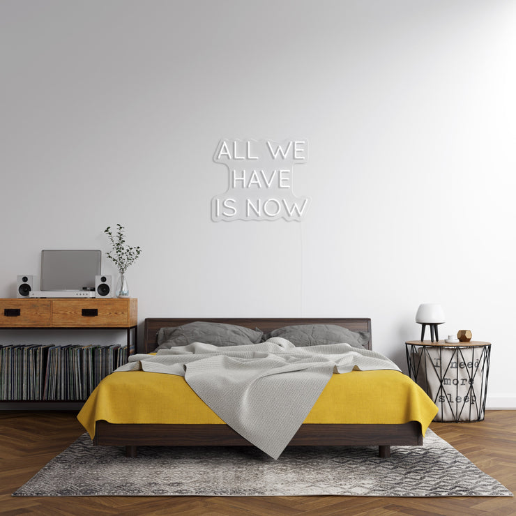 All We Have Is Now' Néon LED