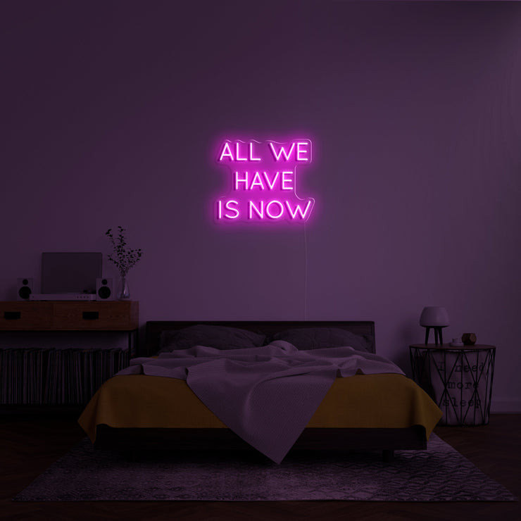 All We Have Is Now' Néon LED