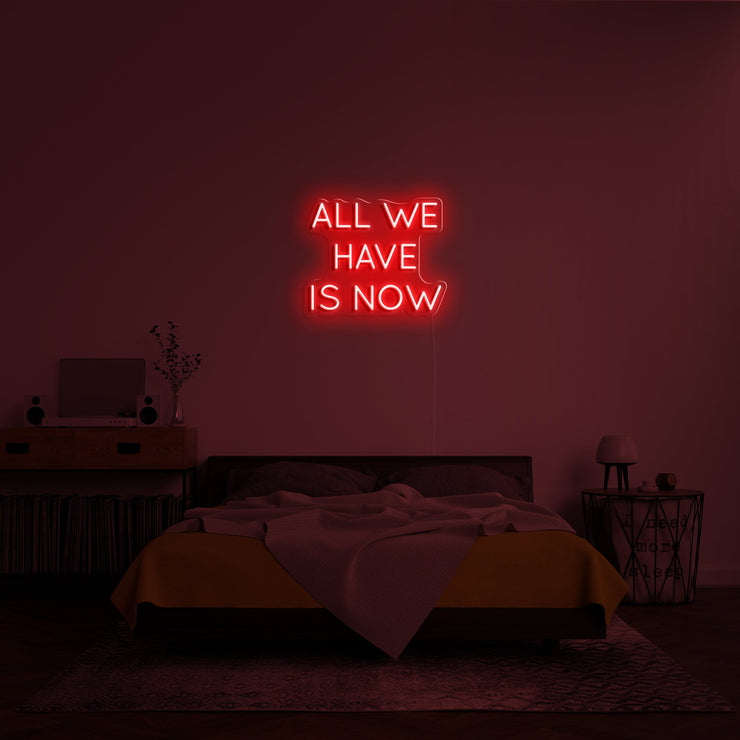 All We Have Is Now' Néon LED