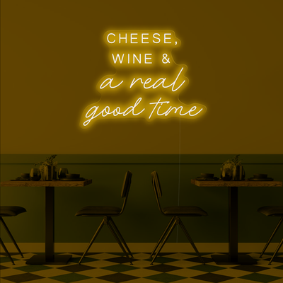 Cheese, Wine & A Real Good Time ' Néon LED