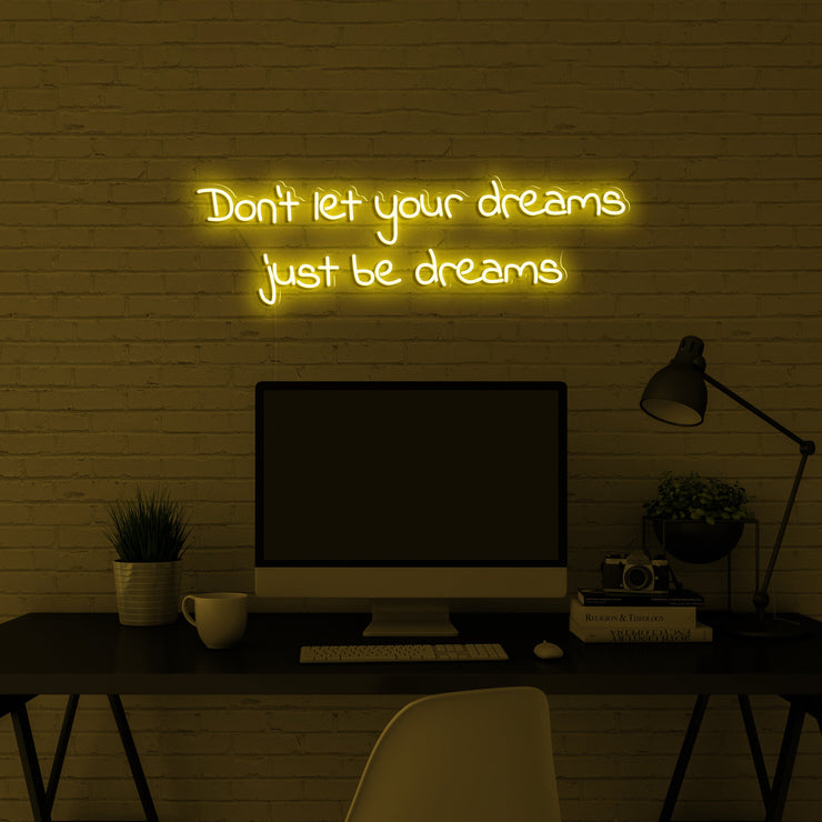 Don't let your dreams just be dreams' Néon LED