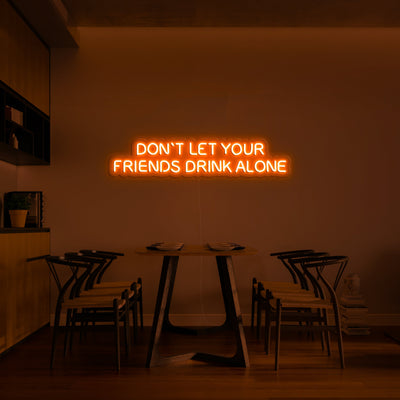 Don't let your friends drink alone' Néon LED