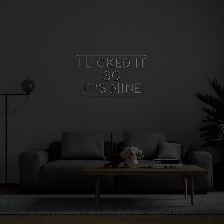 I LICKED IT SO IT'S MINE' Néon LED
