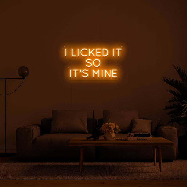 I LICKED IT SO IT'S MINE' Néon LED