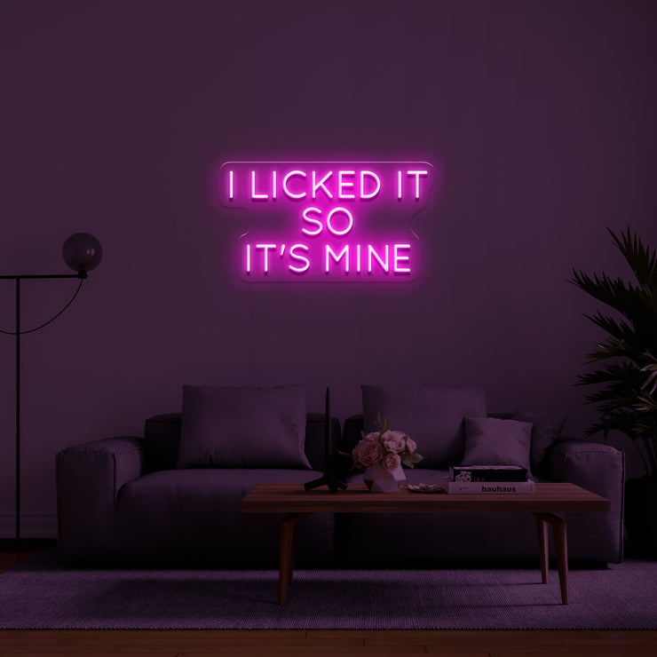 I LICKED IT SO IT'S MINE' Néon LED