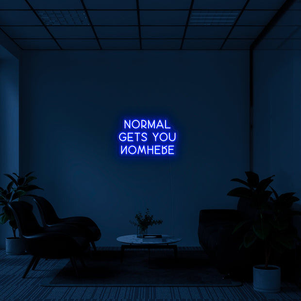 NORMAL GETS YOU NOWHERE' Néon LED