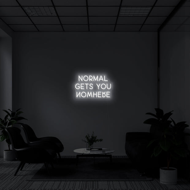 NORMAL GETS YOU NOWHERE' Néon LED