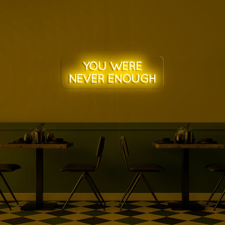 You were never enough' Néon LED